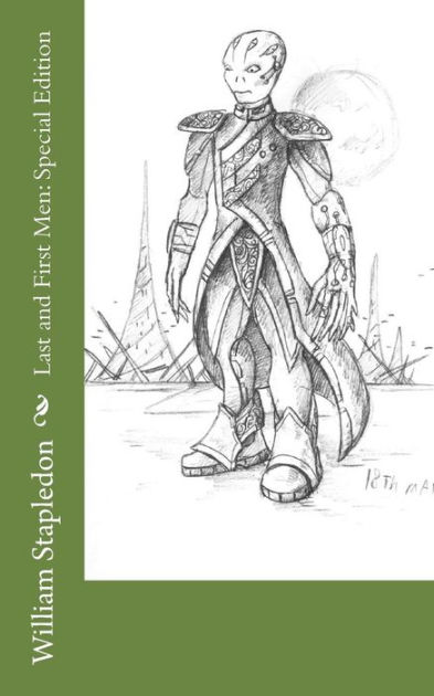 Last And First Men Special Edition By William Olaf Stapledon Paperback Barnes Noble