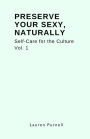 Preserve Your Sexy, Naturally.: Self-Care for the Culture