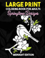 Large Print Coloring Book for Adults: Springtime Designs Midnight Edition: Easy, Creative and Simple Spring Designs with Flowers, Birds and More to Relieve Stress, Relax and Stay Zen Black Background Coloring Pages