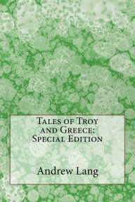 Title: Tales of Troy and Greece: Special Edition, Author: Andrew Lang