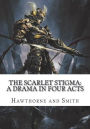 The Scarlet Stigma: A Drama in Four Acts