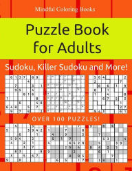 Title: Puzzle Book for Adults: Sudoku, Killer Sudoku and More: 100 Sudoku and Sudoku Variant Puzzles, Author: Mindful Coloring Books