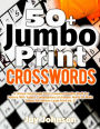 50+ Jumbo Print Crosswords: A Special Extra-Large Print Crossword Puzzles Book for Seniors with Today's Contemporary Dictionary Words As Brain Games For Seniors' Large Print Vol. 2!