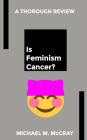 Is Feminism Cancer?