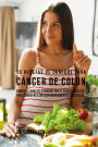 38 Recetas de Comidas Para Cáncer de Colon: Comidas Llenas de Vitaminas Que El Cuerpo Necesita Para Combatirlo Sin Usar Medicamentos o Pastillas
