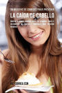 38 Recetas De Comidas Para Prevenir La Caída De Cabello: Empiece A Comer Comidas Ricas En Vitaminas Para El Crecimiento de Cabello y Minerales Para Prevenir Perderlo