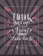 Sketch book: Never give up because great thing take time cover (8.5 x 11) inches 110 pages, Blank Unlined Paper for Sketching, Drawing , Whiting , Journaling & Doodling