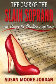 Title: The Case of the Slain Soprano, Author: Susan Moore Jordan