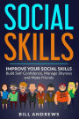 Social Skills: Improve Your Social Skills- Build Self-Confidence, Manage Shyness & Make Friends
