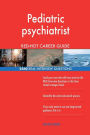 Pediatric psychiatrist RED-HOT Career Guide; 2560 REAL Interview Questions