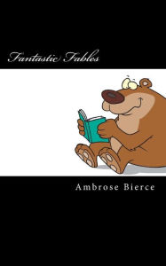 Title: Fantastic Fables, Author: Ambrose Bierce