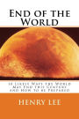 End of the World: 10 Likely Ways the World May End this Century and How to be Prepared