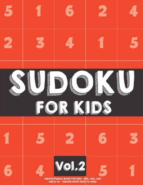 Sudoku for Kids Age 10-12: 250 Easy Sudoku Puzzles For Kids And Beginners  4x4, 6x6 and 9x9, With Solutions (Paperback)