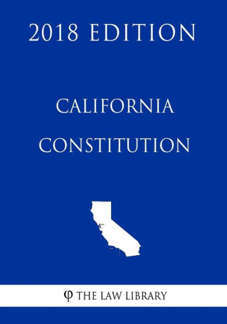 California Constitution (2018 Edition) By The Law Library, Paperback ...