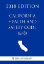 California Health and Safety Code (6/8) (2018 Edition)