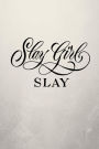 Slay Girl Slay: Journal Notebook Diary - 6 x 9 - 100 Pages - Lined Paper