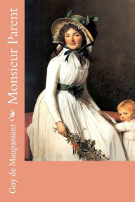 Title: Monsieur Parent, Author: Guy de Maupassant