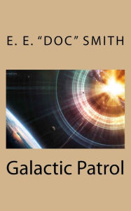 Title: Galactic Patrol, Author: E E Smith