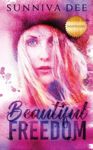Title: Beautiful Freedom, Author: Sunniva Dee