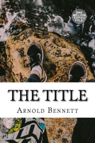 Title: The Title, Author: Arnold Bennett