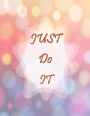 Just do it: Just do it cover and Lined pages, Extra large (8.5 x 11) inches, 110 pages, White paper
