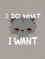 Cat I Do What I Want Notebook - College Ruled: 8.5 x 11 - 200 Pages - School Student Teacher Office