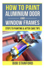 How To Paint Aluminium Door And Window Frames: Steps To Painting & After Care Tips