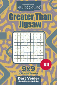 Title: Sudoku Greater Than Jigsaw - 200 Hard Puzzles 9x9 (Volume 4), Author: Dart Veider