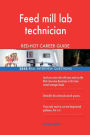 Feed mill lab technician RED-HOT Career Guide; 2545 REAL Interview Questions
