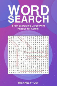 Title: Word Search: Brain Exercising Large Print Puzzles For Adults, Author: Michael Frost