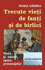 Trecute vieti de fanti si de birlici: Viata si, uneori, opera personajelor