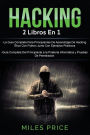 Hacking: 2 Libros En 1: La Guï¿½a Completa Para Principiantes De Aprendizaje De Hacking ï¿½tico Con Python Junto Con Ejemplos Prï¿½cticos & Guï¿½a Completa Del Principiante a la Piraterï¿½a Informï¿½tica y Pruebas De Penetraciï¿½n