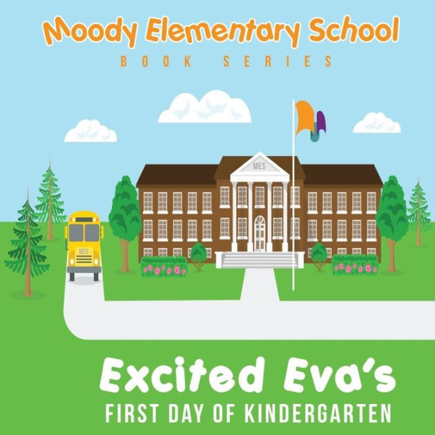 Moody Elementary School Book Series Excited Eva's First Day of