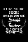 If At First You Don't Succeed... Try Doing What Your Spanish Teacher Told You To: Funny Spanish Class Student Gift Notebook