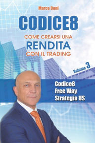 Title: Codice8: Come crearsi una rendita con il trading Volume 3, Author: Marco Doni