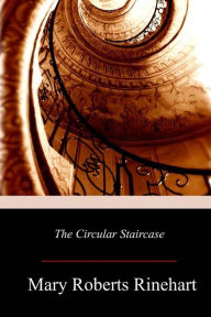 Title: The Circular Staircase, Author: Mary Roberts Rinehart