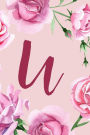 U: Monogram Notebook U Initial Journal Pink Floral (6x9) College Ruled Lined Diary Monogrammed Gifts for Women and Girls