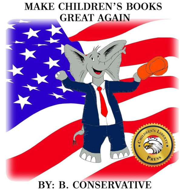 Make Children's Books Great Again By B Conservative, Paperback | Barnes ...