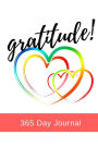 Gratitude - 365 Day Journal: : Build the Happiness Habit Quickly and Easily in 5 Minutes a Day