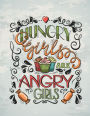 hungry girls are angry girls: hungry girls are angry girls on grey cover and Dot Graph Line Sketch pages, Extra large (8.5 x 11) inches, 110 pages, White paper, Sketch, Draw and Paint