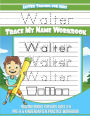 Walter Letter Tracing for Kids Trace my Name Workbook: Tracing Books for Kids ages 3 - 5 Pre-K & Kindergarten Practice Workbook