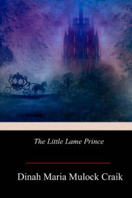 Title: The Little Lame Prince, Author: Dinah Maria Mulock Craik