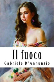 Title: Il fuoco, Author: Gabriele D'Annunzio