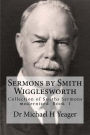 Sermons by Smith Wigglesworth: Collection of Sermons Preached by Wigglesworth