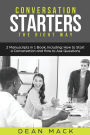 Conversation Starters: The Right Way - Bundle - The Only 2 Books You Need to Master How to Start Conversations, Small Talk and Conversation Skills Today