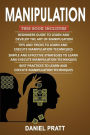 Manipulation: 4 Books in 1- Bible of 4 Manuscripts in 1- Beginner's Guide+ Tips and Tricks+ Simple and Effective Strategies+ Best Practices to learn Manipulation Techniques Efficiently