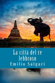 Title: La citta del re lebbroso, Author: Emilio Salgari