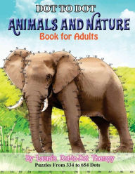 Title: Dot to Dot Animals and Nature Book For Adults: Puzzles from 334 to 654 Dots, Author: Laura's Dot to Dot Therapy