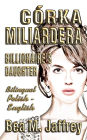 Cï¿½rka Miliardera - Billionaire's Daughter - Wydanie Dwujezyczne - Bilingual 