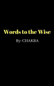 Title: Words to the Wise, Author: Chakra
